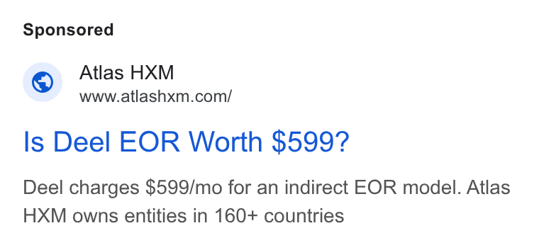 Atlas ad on Google Ads: ls Deel EOR Worth $5997? Deel charges $599/mo for an indirect EOR model. Atlas HXM owns entities in 160+ countries