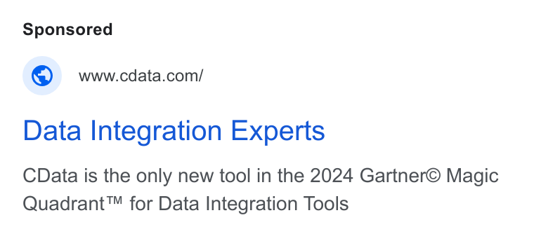 CData ad on Google Ads: Data Integration Experts CData is the only new tool in the 2024 Gartner© Magic Quadrant™ for Data Integration Tools
