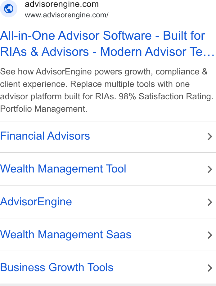 AdvisorEngine ad on Google Ads: www.advisorengine.com/ All-in-One Advisor Software - Built for RIAs & Advisors - Modern Advisor Te... See how Advisor Engine powers growth, compliance & client experience. Replace multiple tools with one advisor platform built for RIAs. 98% Satisfaction Rating. Portfolio Management. Financial Advisors > Wealth Management Tool > Advisor Engine > Wealth Management Saas > Business Growth Tools >