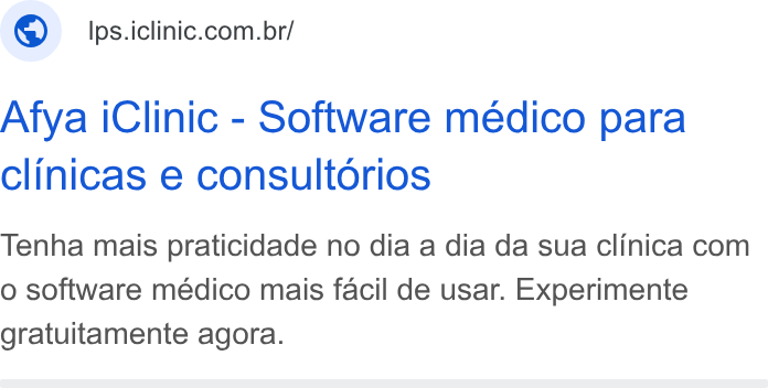 iClinic ad on Google Ads: Afya i Clinic - Software médico para clinicas e consultorios Tenha mais praticidade no dia a dia da sua clinica com o software médico mais facil de usar. Experimente gratuitamente agora.
