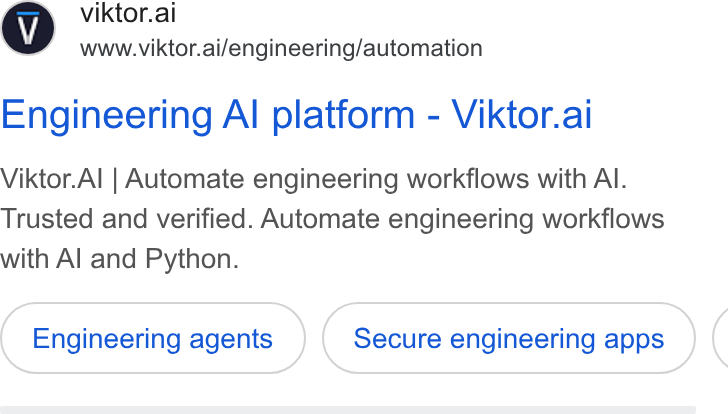 VIKTOR ad on Google Ads: @ viktor.ai www.viktor.ai/engineering/automation Engineering Al platform - Viktor.ai Viktor. Al | Automate engineering workflows with Al. Trusted and verified. Automate engineering workflows with Al and Python. Engineering agents Secure engineering apps (