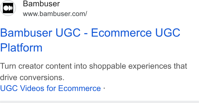 Bambuser ad on Google Ads: Bambuser UGC - Ecommerce UGC Platform Turn creator content into shoppable experiences that drive conversions. UGC Videos for Ecommerce :