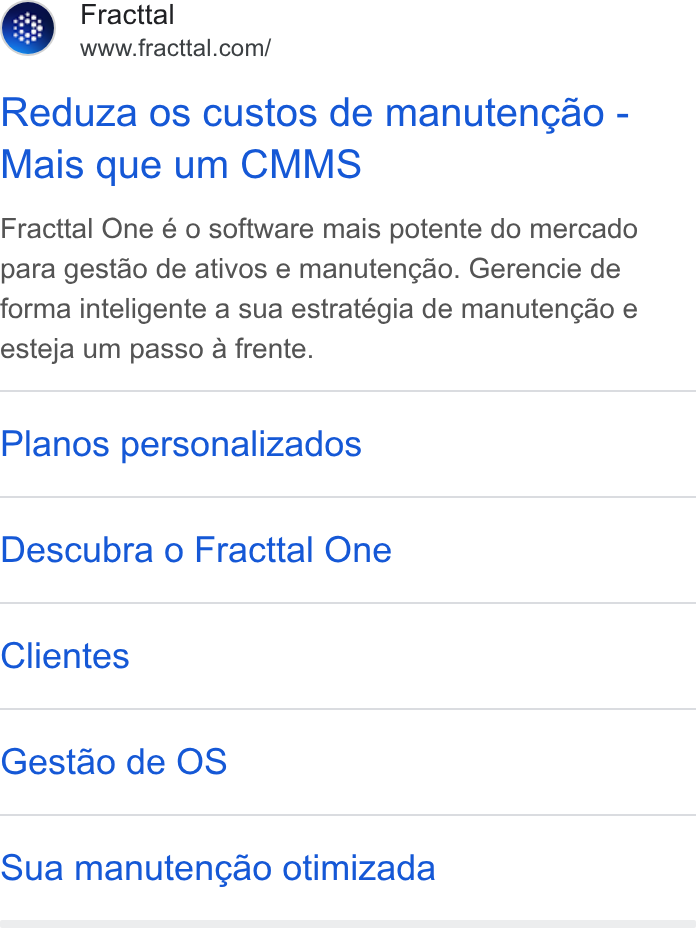 Fracttal ad on Google Ads: Reduza os custos de manutengao - Mais que um CMMS Fracttal One é o software mais potente do mercado para gestdo de ativos e manutencdo. Gerencie de forma inteligente a sua estratégia de manutengao e esteja um passo a frente. Planos personalizados Descubra o Fracttal One Clientes Gestao de OS Sua manutengao otimizada