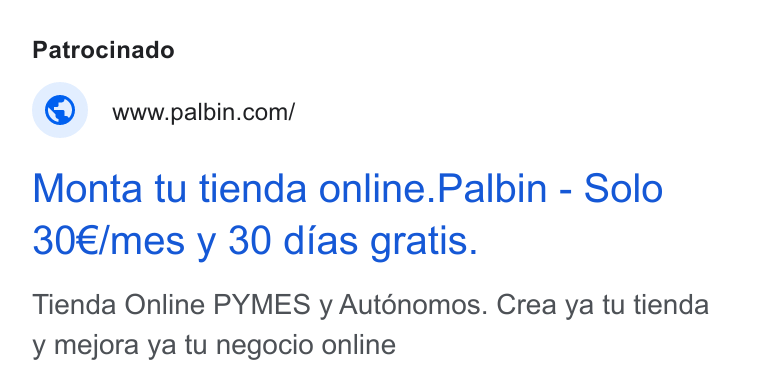 Palbin.com ad on Google Ads: Monta tu tienda online. Palbin - Solo 30€/mes y 30 dias gratis. Tienda Online PYMES y Auténomos. Crea ya tu tienda y mejora ya tu negocio online