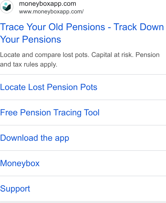 Moneybox ad on Google Ads: www.moneyboxapp.com/ Trace Your Old Pensions - Track Down Your Pensions Locate and compare lost pots. Capital at risk. Pension and tax rules apply. Locate Lost Pension Pots Free Pension Tracing Tool Download the app Moneybox Support