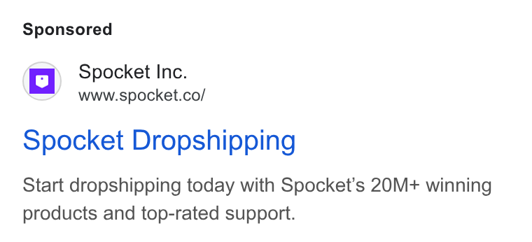 Spocket ad on Google Ads: Spocket Dropshipping Start dropshipping today with Spocket’s 20M+ winning products and top-rated support.