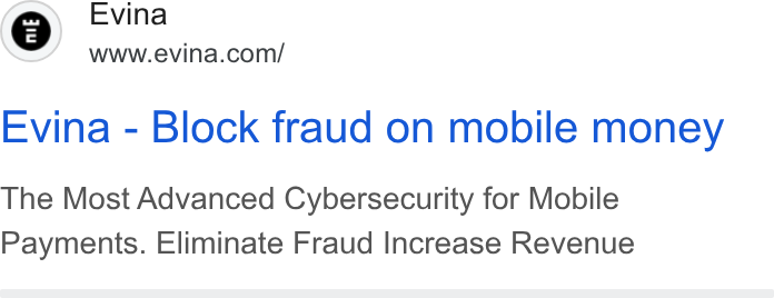 Evina ad on Google Ads: Evina - Block fraud on mobile money The Most Advanced Cybersecurity for Mobile Payments. Eliminate Fraud Increase Revenue