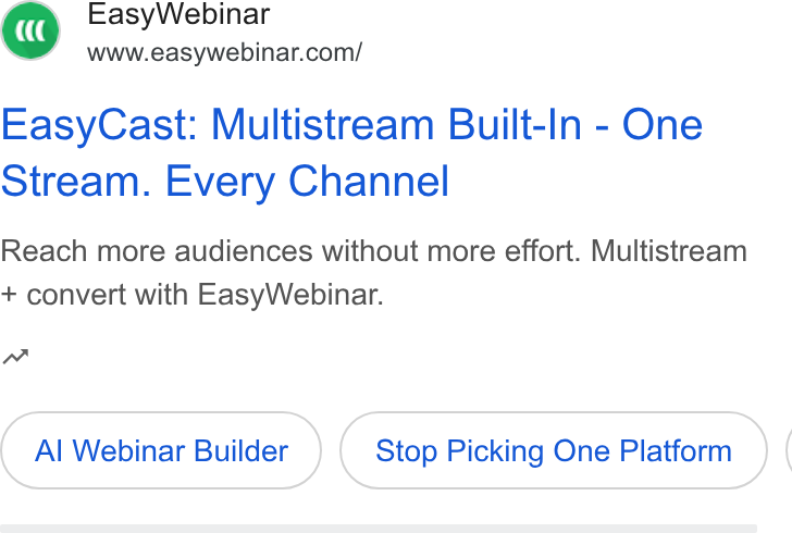 EasyWebinar ad on Google Ads: Easy Cast: Multistream Built-In - One Stream. Every Channel Reach more audiences without more effort. Multistream + convert with Easy Webinar. nw Al Webinar Builder Stop Picking One Platform (