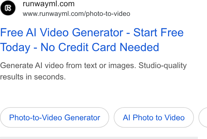 Runway ad on Google Ads: www.runwayml.com/photo-to-video Free Al Video Generator - Start Free Today - No Credit Card Needed Generate Al video from text or images. Studio-quality results in seconds. Photo-to-Video Generator Al Photo to Video <
