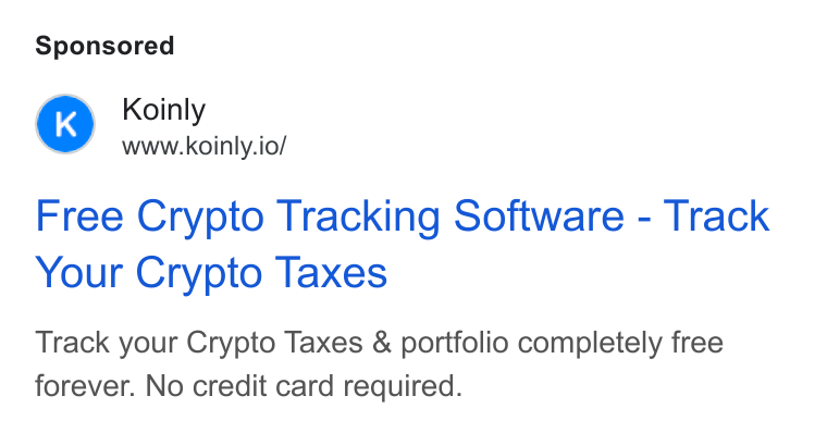Koinly ad on Google Ads: Koinly www.koinly.io/ Free Crypto Tracking Software - Track Your Crypto Taxes Track your Crypto Taxes & portfolio completely free forever. No credit card required.