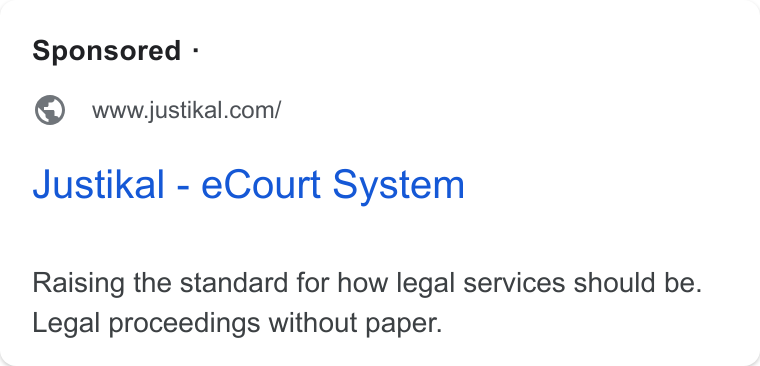 Justikal ad on Google Ads: Justikal - e Court System Raising the standard for how legal services should be. Legal proceedings without paper.