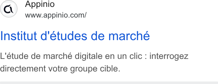 Appinio ad on Google Ads: Institut d‘'etudes de marche L'etude de marche digitale en un clic : interrogez directement votre groupe cible.