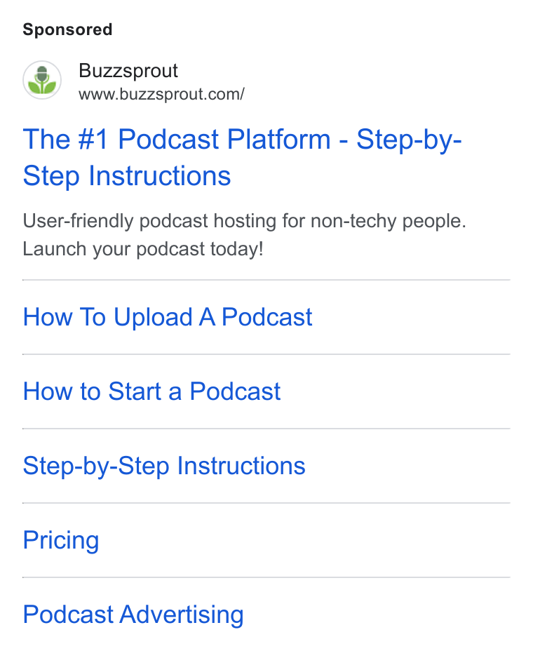 Buzzsprout ad on Google Ads: The #1 Podcast Platform - Step-by- Step Instructions User-friendly podcast hosting for non-techy people. Launch your podcast today! How To Upload A Podcast How to Start a Podcast Step-by-Step Instructions Pricing Podcast Advertising