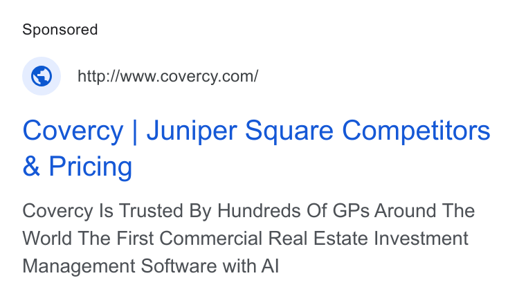 Covercy ad on Google Ads: Covercy | Juniper Square Competitors Pricing Covercy Is Trusted By Hundreds Of GPs Around The World The First Commercial Real Estate Investment Management Software with Al