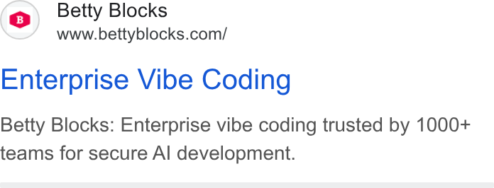 Betty Blocks ad on Google Ads: Enterprise Vibe Coding Betty Blocks: Enterprise vibe coding trusted by 1000+ teams for secure Al development.
