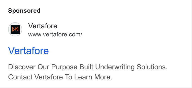 Vertafore ad on Google Ads: Vertafore Discover Our Purpose Built Underwriting Solutions. Contact Vertafore To Learn More.