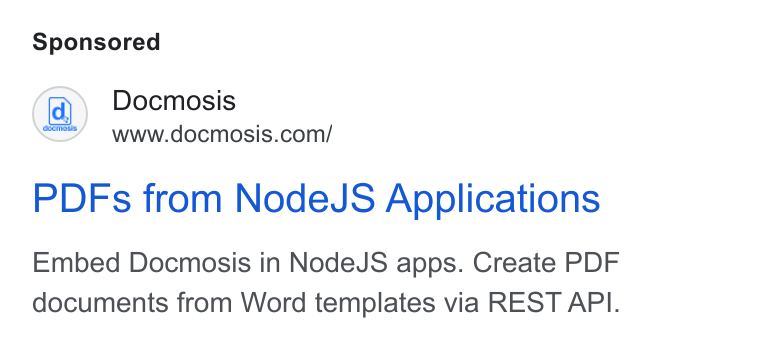 Docmosis ad on Google Ads: PDFs from Node JS Applications Embed Docmosis in Node JS apps. Create PDF documents from Word templates via REST API.