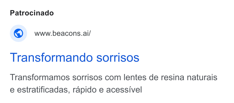 LearnTube.ai ad on Google Ads: Patrocinado www.beacons.ai/ Transformando sorrisos Transformamos sorrisos com lentes de resina naturais e estratificadas, rapido e acessivel