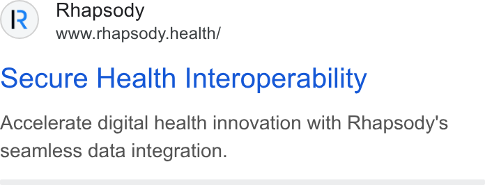 Rhapsody ad on Google Ads: Rhapsody www.rhapsody.health/ secure Health Interoperability Accelerate digital health innovation with Rhapsody's seamless data integration.