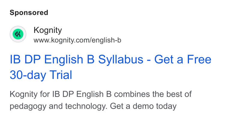 Kognity ad on Google Ads: IB DP English B Syllabus - Get a Free 30-day Trial Kognity for IB DP English B combines the best of pedagogy and technology. Get a demo today