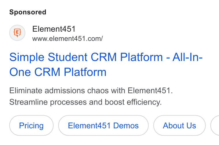 Element451 ad on Google Ads: Simple Student CRM Platform - All-In- One CRM Platform Eliminate admissions chaos with Element451. Streamline processes and boost efficiency. Element451 Demos About Us <