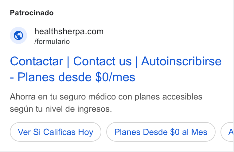 HealthSherpa ad on Google Ads: /formulario Contactar | Contact us | Autoinscribirse Planes desde $0/mes Ahorra en tu seguro médico con planes accesibles segun tu nivel de ingresos. Ver Si Calificas Hoy Planes Desde $0 al Mes