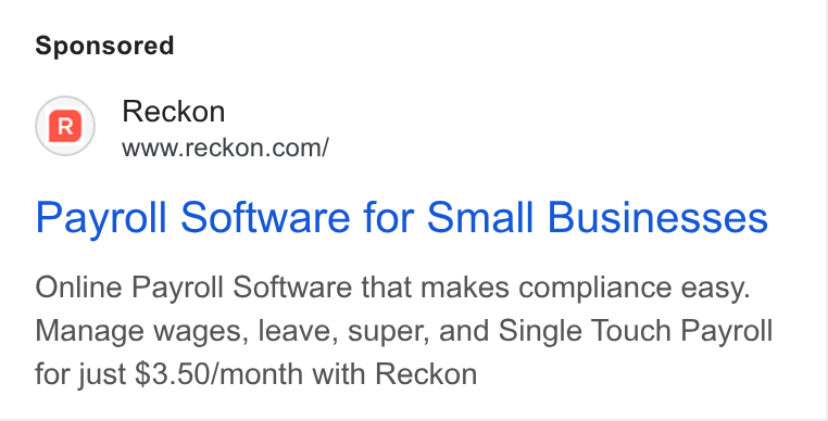 Reckon ad on Google Ads: Payroll Software for Small Businesses Online Payroll Software that makes compliance easy. Manage wages, leave, super, and Single Touch Payroll for just $3.50/month with Reckon