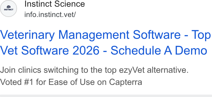 Instinct Science ad on Google Ads: Instinct Science info.instinct.vet/ Veterinary Management Software - Top Vet Software 2026 - Schedule A Demo Join clinics switching to the top ezy Vet alternative. Voted #1 for Ease of Use on Capterra