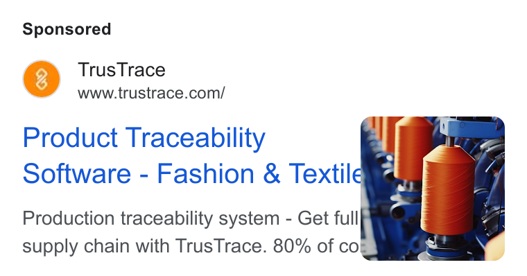 TrusTrace ad on Google Ads: Product Traceability Software - Fashion & Textile Production traceability system - Get full supply chain with Trus Trace. 80% of co