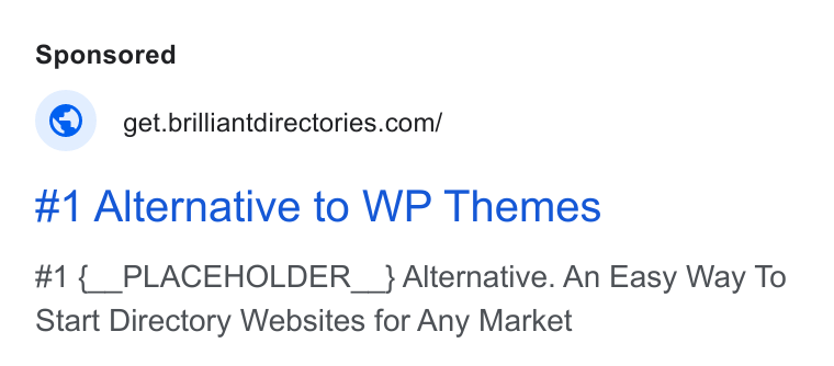 Brilliant Directories ad on Google Ads: #1 Alternative to WP Themes #1{ PLACEHOLDER _ } Alternative. An Easy Way To Start Directory Websites for Any Market