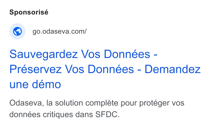 Odaseva ad on Google Ads: Sauvegardez Vos Données - Préservez Vos Données - Demandez une demo Odaseva, la solution compléte pour protéger vos données critiques dans SFDC.