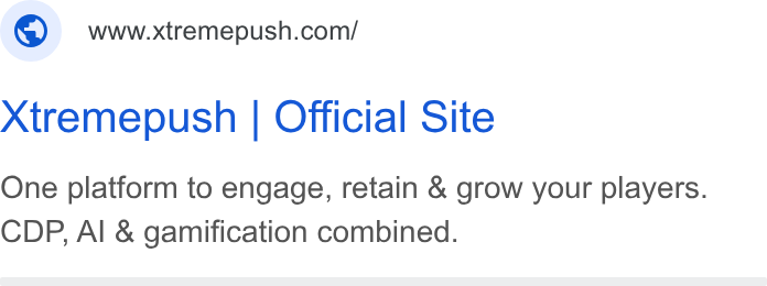 Xtremepush ad on Google Ads: Xtremepush | Official Site One platform to engage, retain & grow your players. CDP, Al & gamification combined.