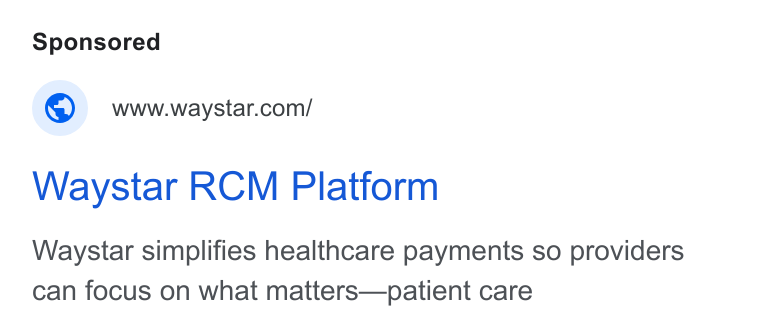 Waystar ad on Google Ads: Waystar RCM Platform Waystar simplifies healthcare payments so providers can focus on what matters—patient care