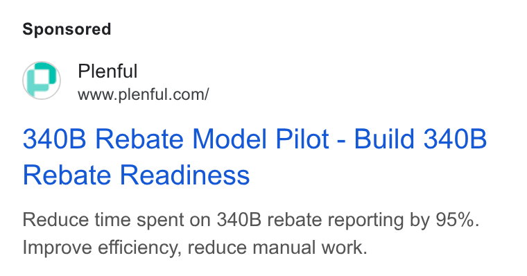 Plenful ad on Google Ads: 340B Rebate Model Pilot - Build 340B Rebate Readiness Reduce time spent on 340B rebate reporting by 95%. Improve efficiency, reduce manual work.