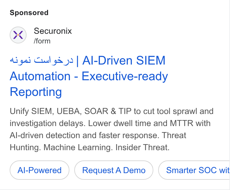 Securonix ad on Google Ads: 06) Securonix fform 44 gai Cul 9&9 | Al-Driven SIEM Automation - Executive-ready Reporting Unify SIEM, UEBA, SOAR & TIP to cut tool sprawl and investigation delays. Lower dwell time and MTTR with Al-driven detection and faster response. Threat Hunting. Machine Learning. Insider Threat. Al-Powered Request A Demo Smarter SOC wit Be
