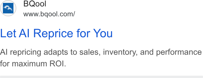 BQool ad on Google Ads: Let Al Reprice for You Al repricing adapts to sales, inventory, and performance for maximum ROI.
