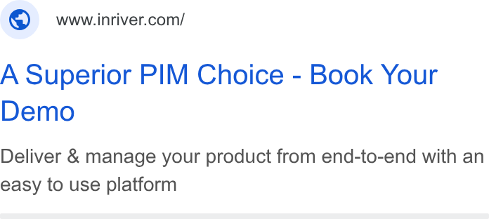 Inriver ad on Google Ads: A Superior PIM Choice - Book Your Demo Deliver & manage your product from end-to-end with an easy to use platform