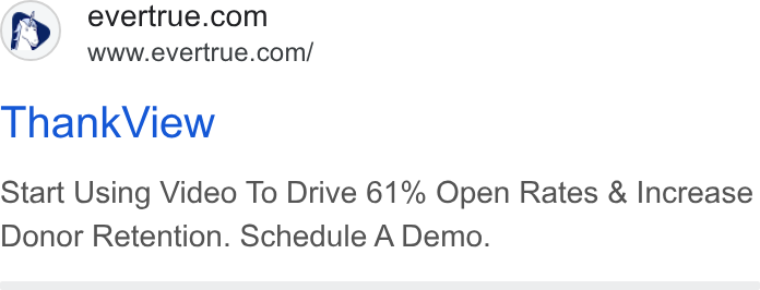 EverTrue ad on Google Ads: www.evertrue.com/ Thank View Start Using Video To Drive 61% Open Rates & Increase Donor Retention. Schedule A Demo.