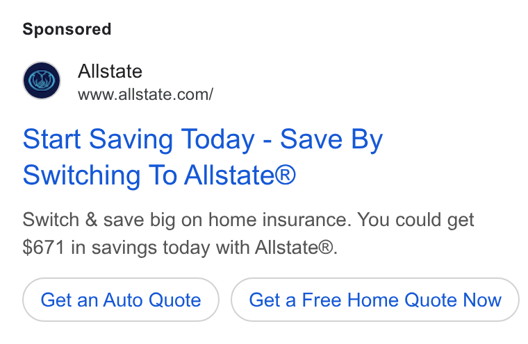 Allstate ad on Google Ads: Start Saving Today - Save By Switching To Allstate® Switch & save big on home insurance. You could get $671 in savings today with Allstate®. Get an Auto Quote Get a Free Home Quote Now