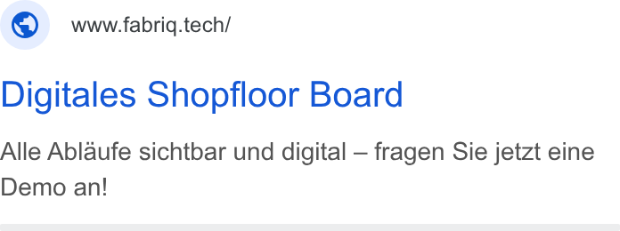 fabriq ad on Google Ads: ©) wwwfabrig.tech/ Digitales Shopfloor Board Alle Ablaufe sichtbar und digital — fragen Sie jetzt eine Demo an!