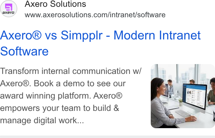 Axero Solutions ad on Google Ads: Ge) Axero Solutions www.axerosolutions.con/intranet/software Axero® vs Simpplr - Modern Intranet Software Transform internal communication w/ rf " | uf f, | Axero®. Book a demo to see our a aa award winning platform. Axero® empowers your team to build & manage digital work...