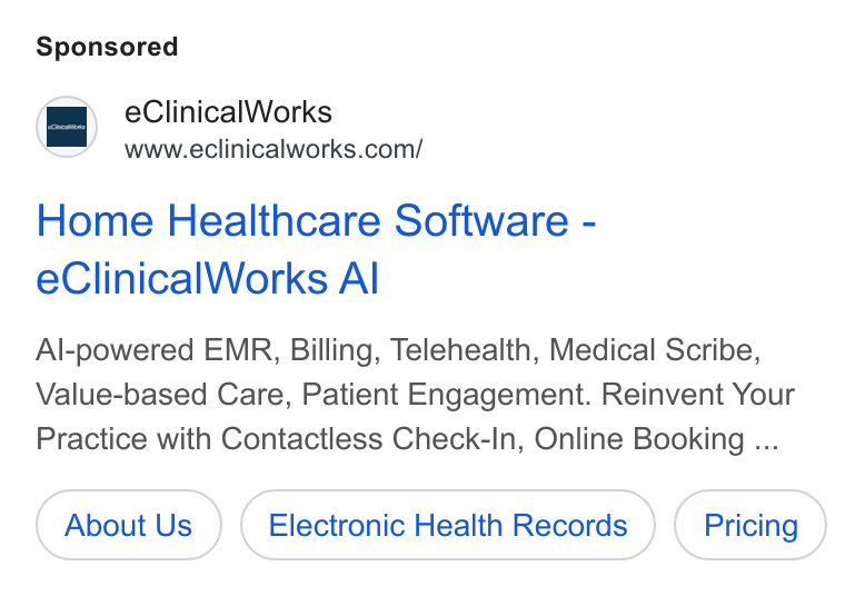 eClinicalWorks ad on Google Ads: Home Healthcare Software - e Clinical Works Al Al-powered EMR, Billing, Telehealth, Medical Scribe, Value-based Care, Patient Engagement. Reinvent Your Practice with Contactless Check-In, Online Booking ... About Us Electronic Health Records