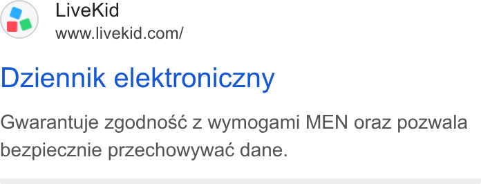 LiveKid ad on Google Ads: Dziennik elektroniczny Gwarantuje zgodnosé z wymogami MEN oraz pozwala bezpiecznie przechowywac dane.