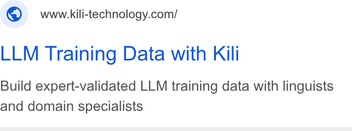 Kili Technology ad on Google Ads: LLM Training Data with Kili Build expert-validated LLM training data with linguists and domain specialists