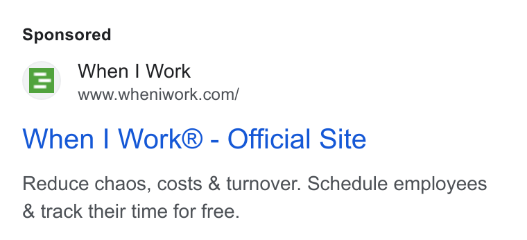 When I Work ad on Google Ads: When | Work® - Official Site Reduce chaos, costs & turnover. Schedule employees & track their time for free.
