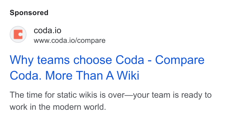 Coda ad on Google Ads: ©) coda.io www.coda.io/compare Why teams choose Coda - Compare Coda. More Than A Wiki The time for static wikis is over—your team is ready to work in the modern world.