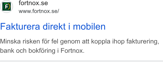 Fortnox ad on Google Ads: “ owww.fortnox.se/ Fakturera direkt | mobilen Minska risken for fel genom att koppla ihop fakturering, bank och bokforing i Fortnox.