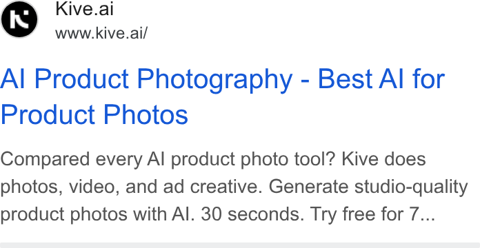 Kive ad on Google Ads: Kive.al www.kive.ai/ Al Product Photography - Best Al for Product Photos Compared every Al product photo tool? Kive does photos, video, and ad creative. Generate studio-quality product photos with Al. 30 seconds. Try free for 7...