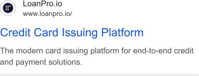 LoanPro ad on Google Ads: Loan Pro.io www.loanpro.io/ Credit Card Issuing Platform The modern card issuing platform for end-to-end credit and payment solutions.