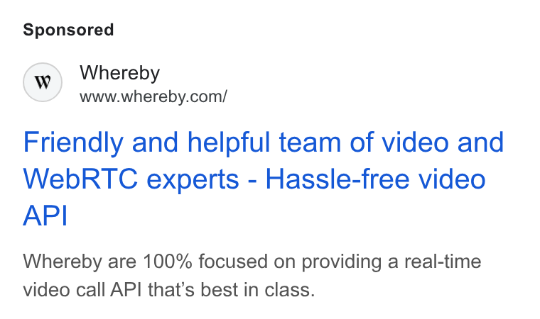 Whereby ad on Google Ads: Friendly and helpful team of video and Web RTC experts - Hassle-free video API Whereby are 100% focused on providing a real-time video call API that’s best in class.
